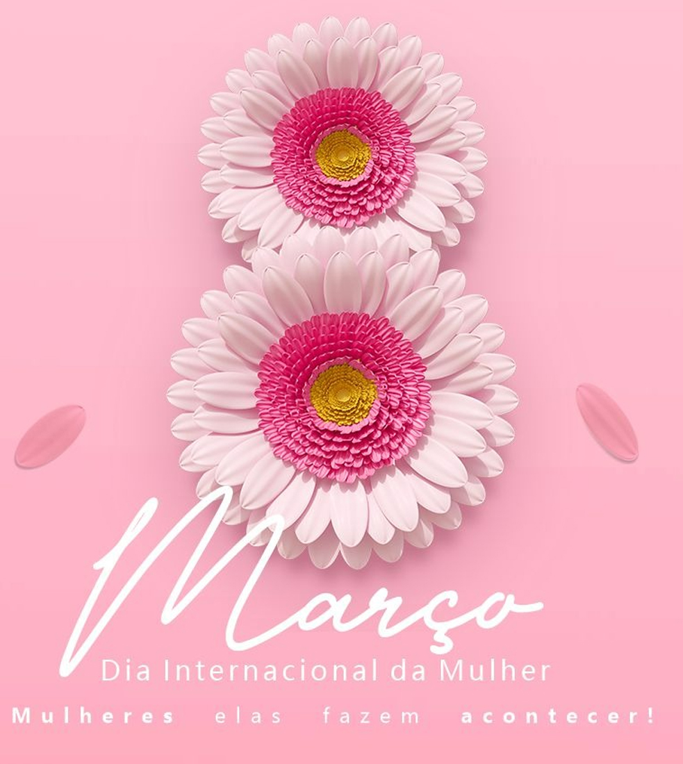 Feliz Dia Internacional da Mulher